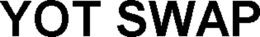 YOT SWAP trademark