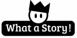 WHAT A STORY ! trademark