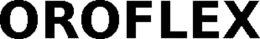 OROFLEX trademark