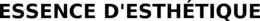 ESSENCE D'ESTHÉTIQUE trademark