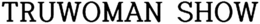 TRUWOMAN SHOW trademark