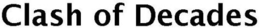 CLASH OF DECADES trademark