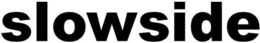 SLOWSIDE trademark