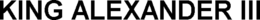 KING ALEXANDER III trademark