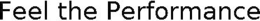 FEEL THE PERFORMANCE trademark