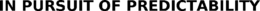 IN PURSUIT OF PREDICTABILITY trademark