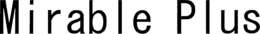 MIRABLE PLUS trademark
