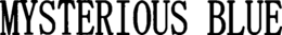 MYSTERIOUS BLUE trademark