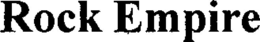 ROCK EMPIRE trademark