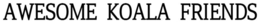 AWESOME KOALA FRIENDS trademark