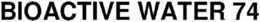 BIOACTIVE WATER 74 trademark