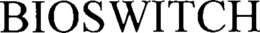 BIOSWITCH trademark