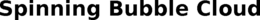 SPINNING BUBBLE CLOUD trademark