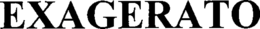 EXAGERATO trademark