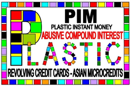 PIM PLASTIC INSTANT MONEY ABUSIVE COMPOUND INTEREST PLASTIC REVOLVING CREDIT CARDS - ASIAN MICROCREDITS trademark