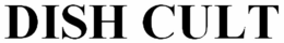 DISH CULT trademark