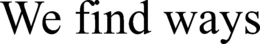 WE FIND WAYS trademark