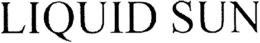 LIQUID SUN trademark