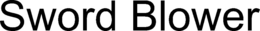 SWORD BLOWER trademark