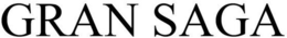 GRAN SAGA trademark