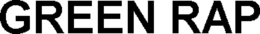 GREEN RAP trademark