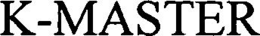 K-MASTER trademark