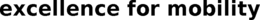 EXCELLENCE FOR MOBILITY trademark