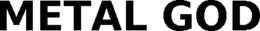 METAL GOD trademark