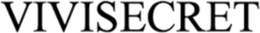 VIVISECRET trademark