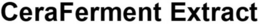 CERAFERMENT EXTRACT trademark