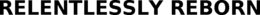 RELENTLESSLY REBORN trademark