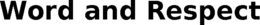 WORD AND RESPECT trademark