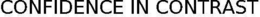 CONFIDENCE IN CONTRAST trademark