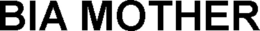 BIA MOTHER trademark
