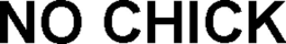NO CHICK trademark