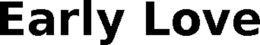 EARLY LOVE trademark