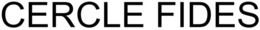 CERCLE FIDES trademark