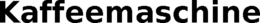 KAFFEEMASCHINE trademark