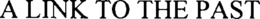 A LINK TO THE PAST trademark