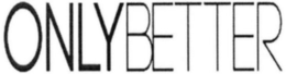 ONLYBETTER trademark