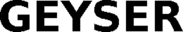 GEYSER trademark