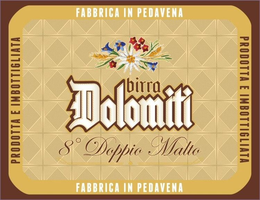 PRODOTTA E IMBOTTIGLIATA FABBRICA IN PEDAVENA BIRRA DOLOMITI 8° DOPPIO MALTO trademark
