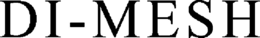 DI-MESH trademark