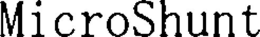 MICROSHUNT trademark