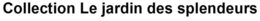COLLECTION LE JARDIN DES SPLENDEURS trademark