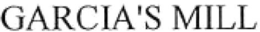 GARCIA'S MILL trademark