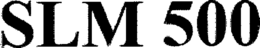 SLM 500 trademark