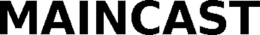 MAINCAST trademark