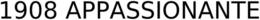 1908 APPASSIONANTE trademark