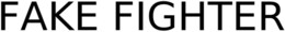 FAKE FIGHTER trademark